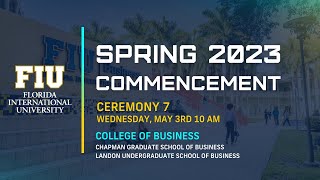 FIU Spring 2023 Commencement Ceremony 7  Wednesday May 3rd 2023 – 1000 am [upl. by Eldwen]