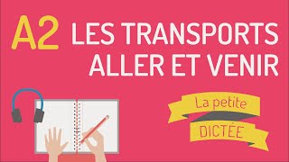 La Petite Dictée 21  les transports les verbes aller et venir  A2 [upl. by Tnerual482]