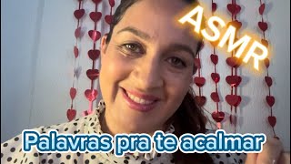 ASMR Palavras pra te acalmar [upl. by Huberman]