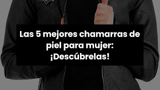 【Chamarras de piel para mujer】Las 5 mejores chamarras de piel para mujer ¡Descúbrelas [upl. by Oemor]