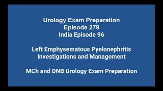 279 Left Emphysematous Pyelonephritis Investigations amp Management MCh amp DNB Exam Preparation [upl. by Nicol]