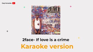 2face if love is a crimeKaraoke [upl. by Jud]