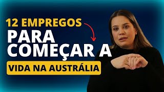 12 EMPREGOS PARA COMEÇAR A VIDA NA AUSTRÁLIA • Oi Austrália [upl. by Binny]