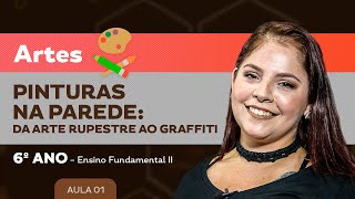 Pinturas na parede da Arte Rupestre ao Graffiti – Artes – 6º ano – Ensino Fundamental [upl. by Anivlis]