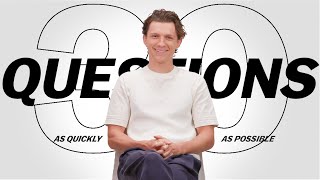 Tom Holland Answers 30 Questions As Quickly As Possible [upl. by Adal482]