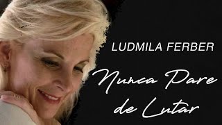 Ludmila Ferber  Nunca Pare de Lutar LETRA [upl. by Brenza]