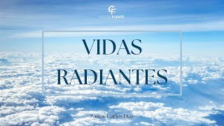 Vidas Radiantes  Carlos Diaz  Fuente de Vida [upl. by Glaudia]