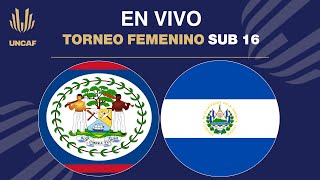 En VIVO  El Salvador vs Belize  UNCAF Torneo Femenino Sub 16 2024 [upl. by Karon]