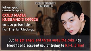 Jungkook FF Came to Ur cold mafia husband’s office to surprise him for his birthday butBTS Oneshot [upl. by Narrad]