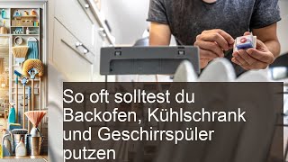 Die perfekte Putzroutine So oft solltest du Backofen Kühlschrank amp Geschirrspüler reinigen [upl. by Rrats775]