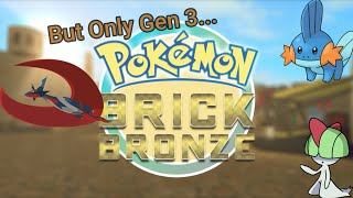 Pokémon Brick Bronze But I Can Only Use Gen 3 Pokémon [upl. by Zebada974]