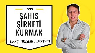 Şahıs Şirketi Nasıl Kurulur 29 Yaş Altı Genç Girişimci Desteği ve Vergi Muafiyeti [upl. by Sigfrid996]