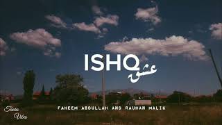 ISHQ lyrics  Faheem Abdullah Rauhan Malik  trending [upl. by Nellie]