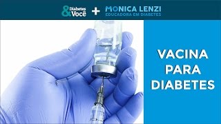 Vacina para Diabetes  Diabetes e Você  Monica Lenzi [upl. by Erusaert]