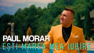 PAUL MORAR ❌ Esti marea mea iubire ❌ NOU [upl. by Slin]