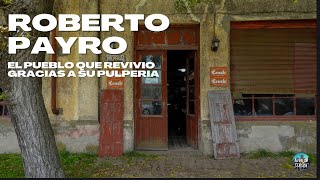 La PULPERÍA le devolvió la VIDA AL PUEBLO  Roberto Payró [upl. by Onitrof]