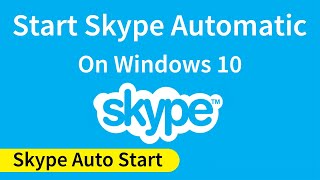 How to Start Skype Automatically  Auto Start Updated Skype in Windows 10 [upl. by Alleuol777]