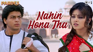 Nahin Hona Tha  Pardes  Shah Rukh Khan  Mahima  Alka Yagnik  Udit Narayan 90s Hit Songs [upl. by Howenstein]