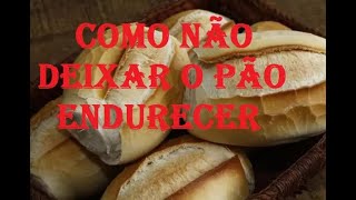 O que fazer para o pão não endurecer [upl. by Gnahk]