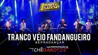 Tranco Véio Fandangueiro  Portal Gaúcho feat TcheGarotosTv [upl. by Ainesey]