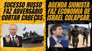 Sucesso russo faz adversário cortar cabeças  Agenda expansionista faz economia de Israel colapsar [upl. by Innos]