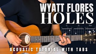 Holes Wyatt Flores Guitar Lesson with Tabs [upl. by Seiuqram]