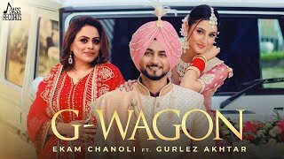 G Wagon Official Video Ekam Chanoli amp Gurlez Akhtar  Kulshan Sandhu  SamridhiPuri  Jass Records [upl. by Levona]