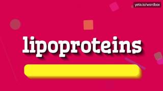 LIPOPROTEINS  HOW TO PRONOUNCE IT [upl. by Nerual]