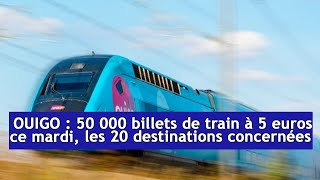 OUIGO 50 000 billets de train à 5 euros ce mardi les 20 destinations concernées DRM News Français [upl. by Waterman]