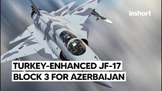 Azerbaijan’s JF17 Block 3 from Pakistan Powered by Turkish Avionics and Weaponry  InShort [upl. by Adnowal]