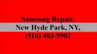 Samsung Repair New Hyde Park NY 516 4039902 [upl. by Niltyak]