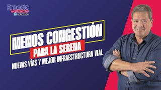 Menos congestión para La Serena Nuevas vías y mejor infraestructura vial Vota H52 [upl. by Brunelle]