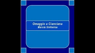 quotOmaggio a Ciancianaquot Marcia Sinfonica  E Longo [upl. by Vivianna]