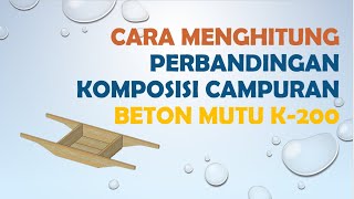 Cara Menghitung Perbandingan Komposisi Campuran Beton Mutu K200 [upl. by Eckmann]