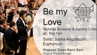 Be my Love Nicholas Brodszky amp Sammy Cahn arr Ray Farr  Regional Brass Band Bern [upl. by Dewhurst]