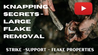 Knapping Secrets  Large Flake Removal [upl. by Hankins]