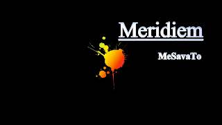 Meridiem MeSavaTo [upl. by Jinny]