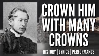 Crown Him With Many Crowns  story behind the hymn [upl. by Zannini974]