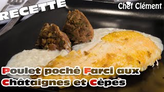 Recette Festive  POULET POCHÉ farci aux CHÂTAIGNES CÈPES et champignons  Chef Clément [upl. by Ohl]