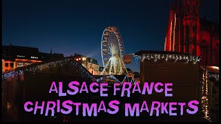 ALSACE FRANCE Christmas Markets  Colmar  Mulhouse Ville  Eguisheim  Strasbourg [upl. by Walls]