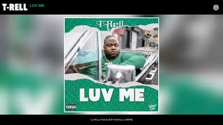 TRell  Luv Me Official Audio [upl. by Jaynell]