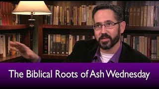 The Biblical Roots of Ash Wednesday [upl. by Mosira]