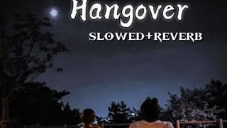 Hangover  slowedreverb  kick  salman khan  sherya ghosal  theblackx7 [upl. by Reerg294]