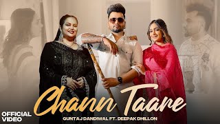 Chann Taare Official Video Guntaj Dandiwal Ft Deepak Dhillon  Desi Crew [upl. by Isaac]