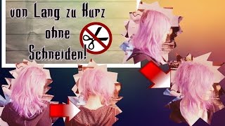 lange Haare zur Kurzhaarfrisur ★OHNE SCHNEIDEN★ [upl. by Nireil399]