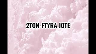 2TON  Ftyra jote Flamingo lyrics [upl. by Sidney]