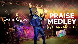 Evans Ogboi  Praise Medley He Saved Me Live [upl. by Michelle]