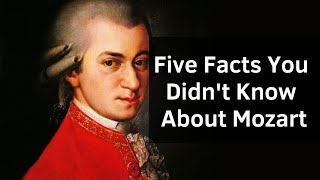 Five Facts You Didnt Know About Mozart [upl. by Tolmach]