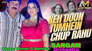 Kehdu Tumhe Ya Chup Rahu SARGAM ORCHESTRA Live Shyam Kumar and Bandita [upl. by Aynosal]