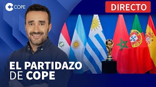 🔴 ESPAÑA ALBERGARÁ EL MUNDIAL 2030 JUNTO A OTROS 5 PAÍSES I El Partidazo de COPE con Juanma Castaño [upl. by Emanuel]